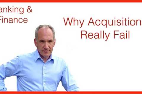 Mergers and Acquisitions:  What do we mean by Failure or Success? | Why Do Acquisitions Fail?