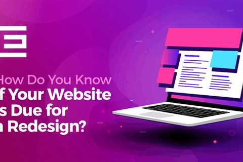 How Do You Know if Your Website Is Due for a Redesign?