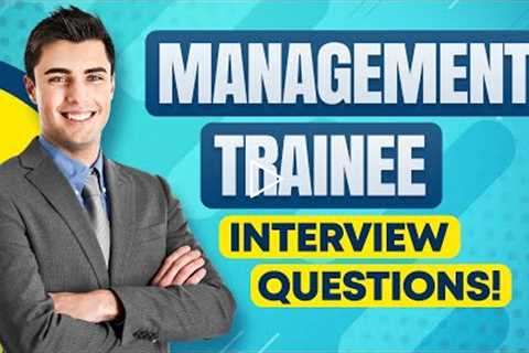 MANAGEMENT TRAINEE Interview Questions & Answers! (How To PASS a Trainee Manager Job Interview!)