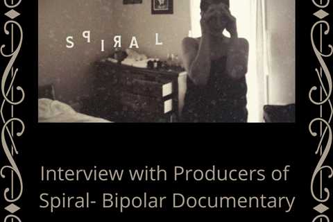 Guest Post: Interview with Producers of Spiral- Bipolar Documentary