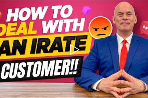 HOW TO HANDLE AN IRATE CUSTOMER! (Tips for Dealing with Irate or Angry Customers!)