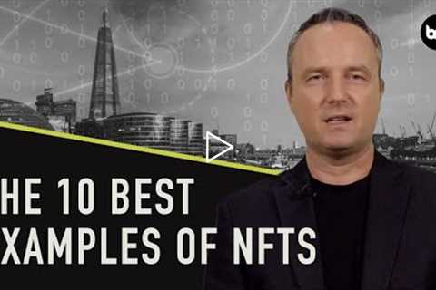 The 10 Best Examples of NFTs