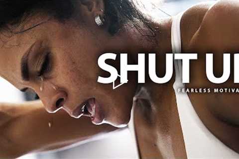 SHUT UP - Powerful Motivational Speech Video
