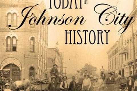 Today in Johnson City History: April 28 |  life