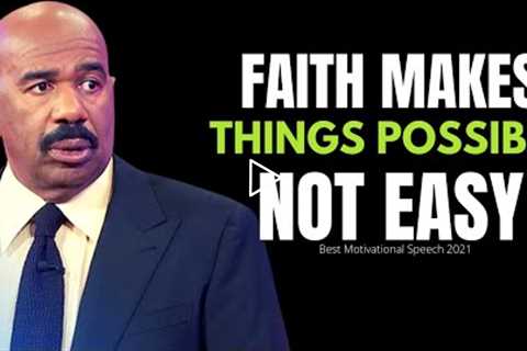 Steve Harvey Motivation | Faith Makes Things Possible, Not Easy | Motivational Speeches Compilation