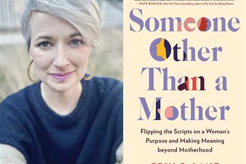 In ‘Somebody Other than a Mom,’ Raleigh Author Erin S. Lane Makes a Case for Rewriting the Cultural ..