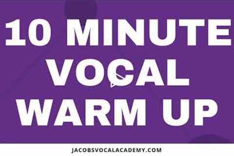 10 Minute Vocal Warm Up