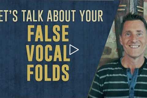 Let's Talk About Your False Vocal Folds