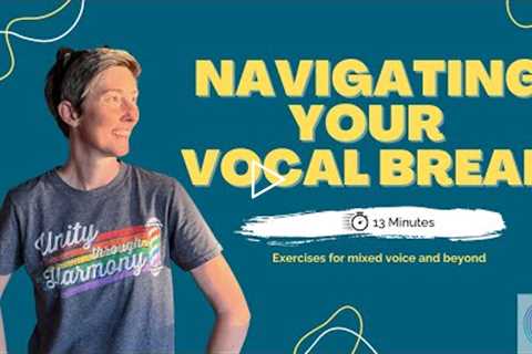 Navigating Your Vocal Break | Mixed Voice Exercises | Head Voice | Chest Voice | Passaggio