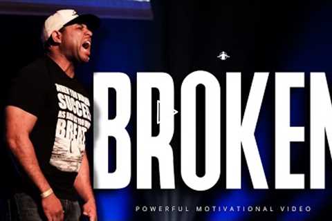 BROKEN  - Best Motivational Speech (Eric Thomas)