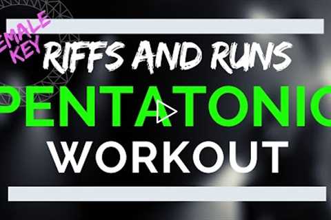 Pentatonic Riffs and Runs - Female Vocal Workout