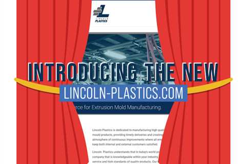 Presenting the NEW lincoln-plastics.com: A tidy, brand-new, easy to use look showcasing extrusion..