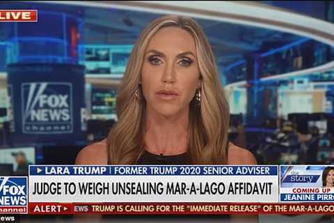 Lara Trump says Florida judge should release the search warrant affidavit on father-in-law’s raid