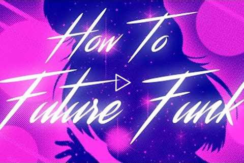 How To Future Funk