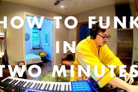 HOW TO FUNK IN TWO MINUTES