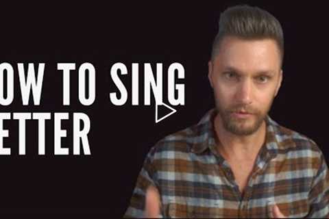 How To Sing Better - The Solution To Your Problem - Tyler Wysong