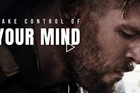 TAKE CONTROL OF YOUR MIND - Best Motivational Speech