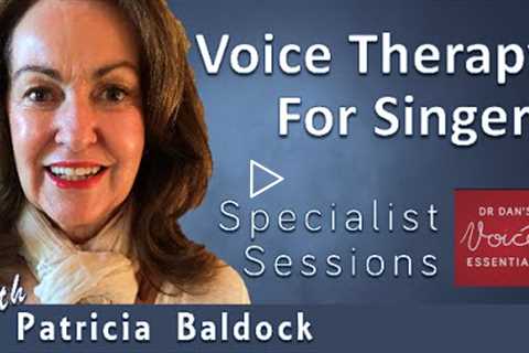 Voice Therapy for Singers | Patricia Baldock | Specialist Session #6