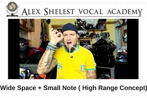 Alex Shelest Vocal Lessons - Wide Space + Small Note ( High Range Concept)