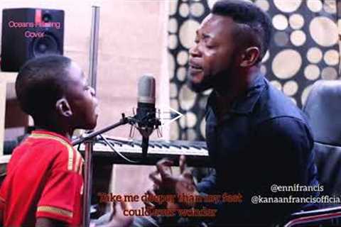 Oceans | Cover | by Enni Francis ft Kanaan Francis|