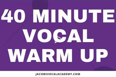 40 Minute Vocal Warm Up