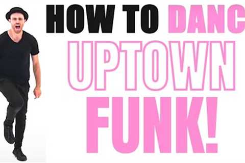 Bruno Mars - Uptown Funk Dance Tutorial