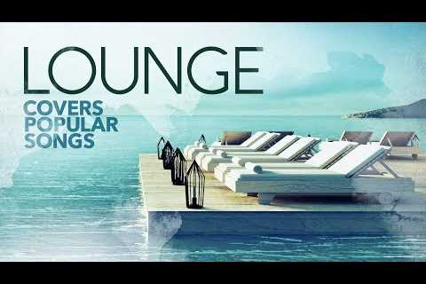 Lounge Covers Popular Songs