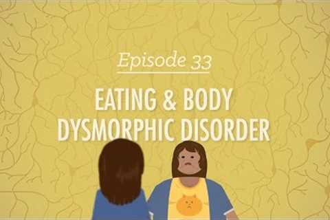 Eating and Body Dysmorphic Disorders: Crash Course Psychology #33