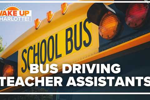 NC teaching assistants required to drive school buses: #WakeUpCLT To Go