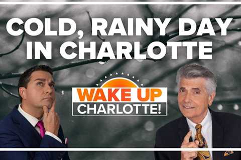 Cold, miserable rain in the Carolinas Thursday: #WakeUpCLT To Go 12/15