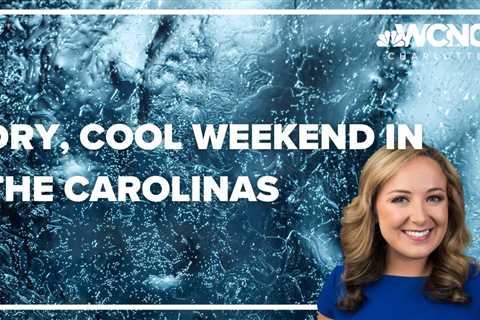 Dry, cool weekend in the Carolinas