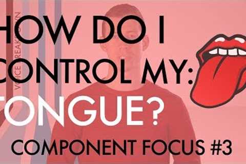 Component Focus #3 - “How Do I Control My Tongue?” - Voice Breakdown