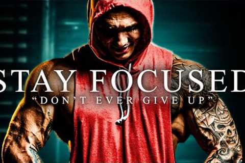 STAY FOCUSED - The Most Powerful Motivational Compilation