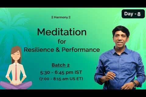Day8 |Harmony, Batch -2|40 D Meditation Program- English