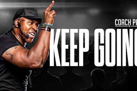 KEEP GOING - Coach Pain''s Best Motivational Speech Compilation!