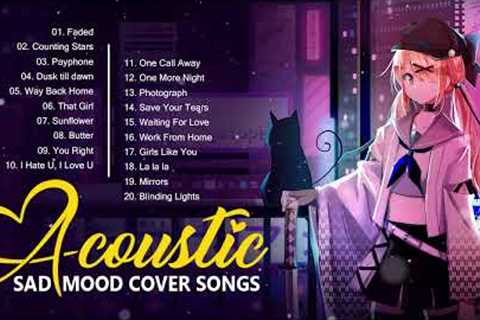 Sad Acoustic Love Songs Playlist 2023 | Soft Acoustic Cover Of Popular Love Songs Of All Time