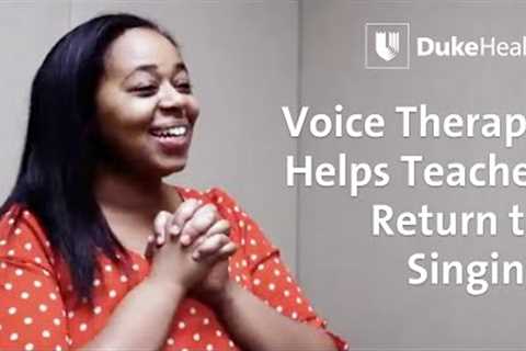 Voice Therapy Helps Teacher Return to Singing | Duke Health