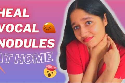 13 TIPS to HEAL VOCAL NODULES (naturally without surgery) (in HINDI)