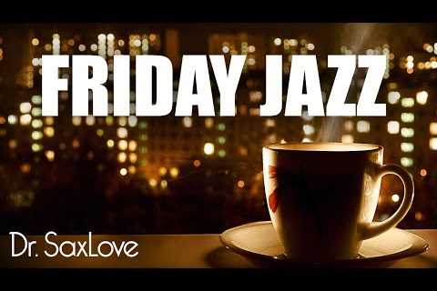 Friday Jazz ❤️ Music for Ending your Week on a High Note!