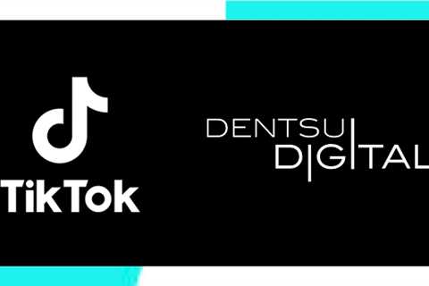 TikTok Partners with Dentsu on New Campaign Performance Tracking Solution