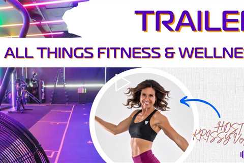 Welcome to All Things Fitness and Wellness - Fitness Podcast YouTube Channel Trailer