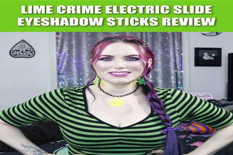 Lime Crime Electric Slide Eyeshadow Sticks Review & Swatches