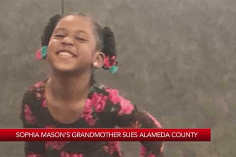 Sophia Mason’s grandmother sues Alameda County