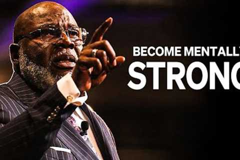 TD JAKES BECOME MENTALLY STRONG | Td Jakes ft Jim Rohn motivation 2023