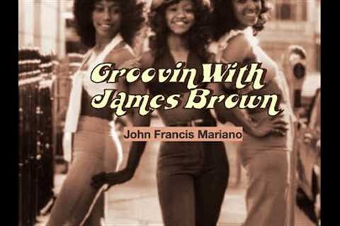 Groovin'' With James Brown (REMIX)/  Funk Revival  / John Francis Mariano