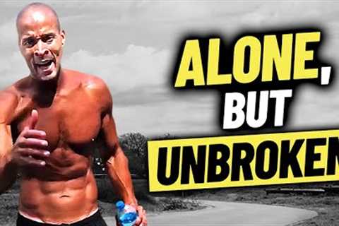 Being Alone is Being Powerful | David Goggins | Motivation