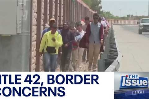 Texas: The Issue Is – Title 42 and concerns on the border crisis | FOX 7 Austin