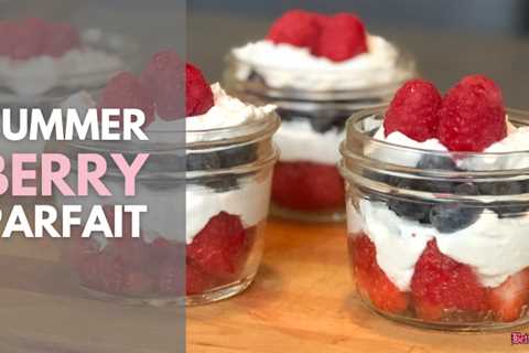 Summer time Berry Parfait