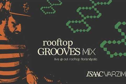 rooftop GROOVES mix • DISCO, HOUSE & GLOBAL GROOVES • Dj Isaac Varzim live @ OUT Rooftop