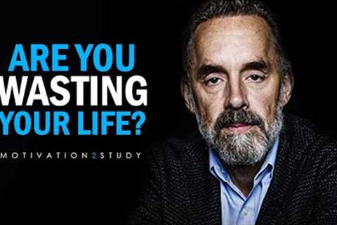 STOP WASTING YOUR LIFE - Jordan Peterson Motivation